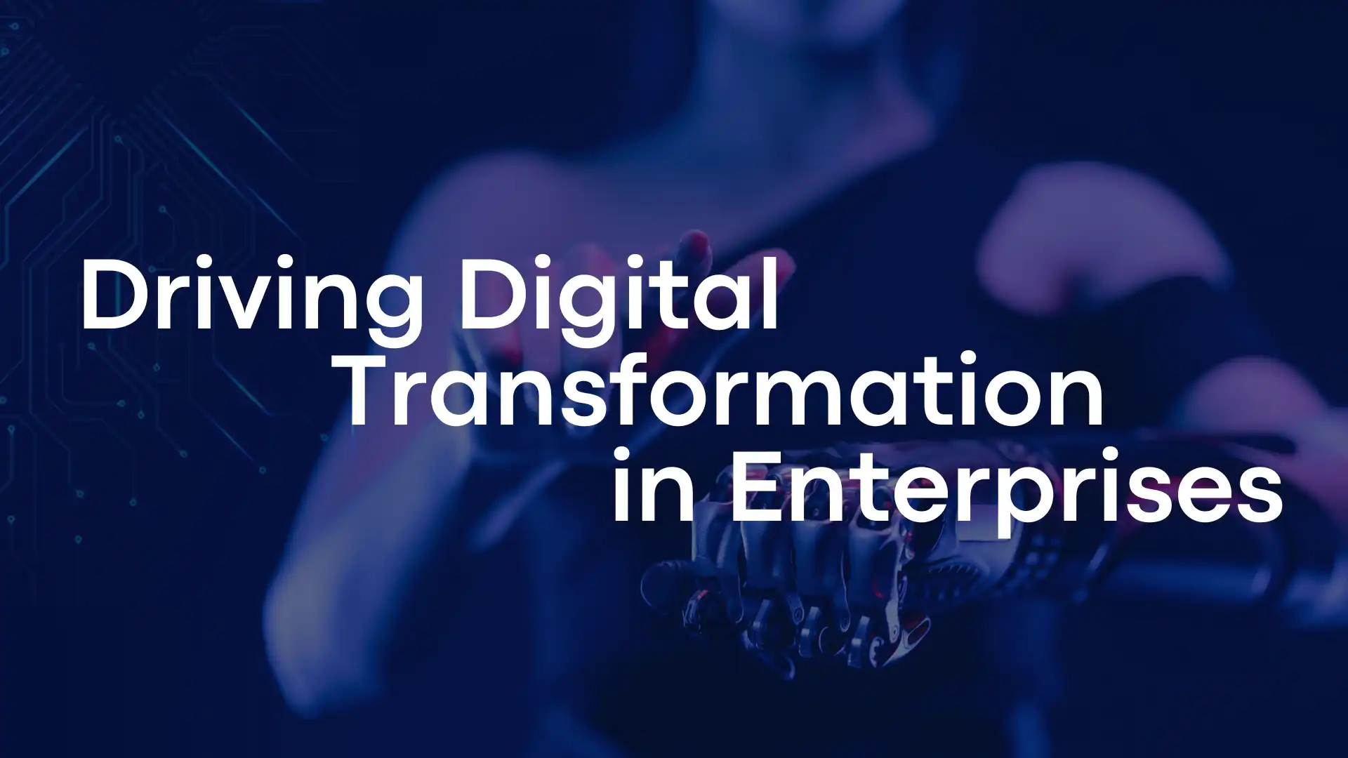 Driving Digital Transformation in Enterprises - Key Strategies and Best ...