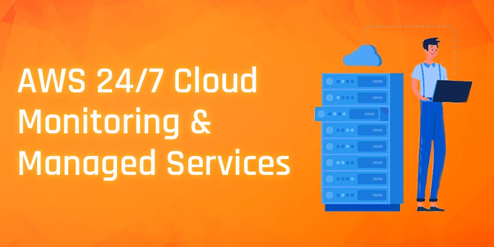 AWS 24/7 Cloud Monitoring & Managed Services